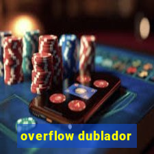 overflow dublador